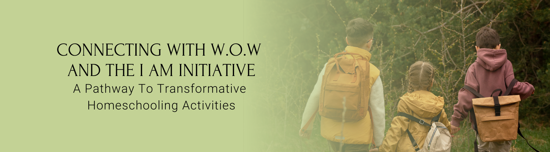 Connecting with W.O.W and the I AM Initiative: A Pathway to Transformative Homeschooling Activities
